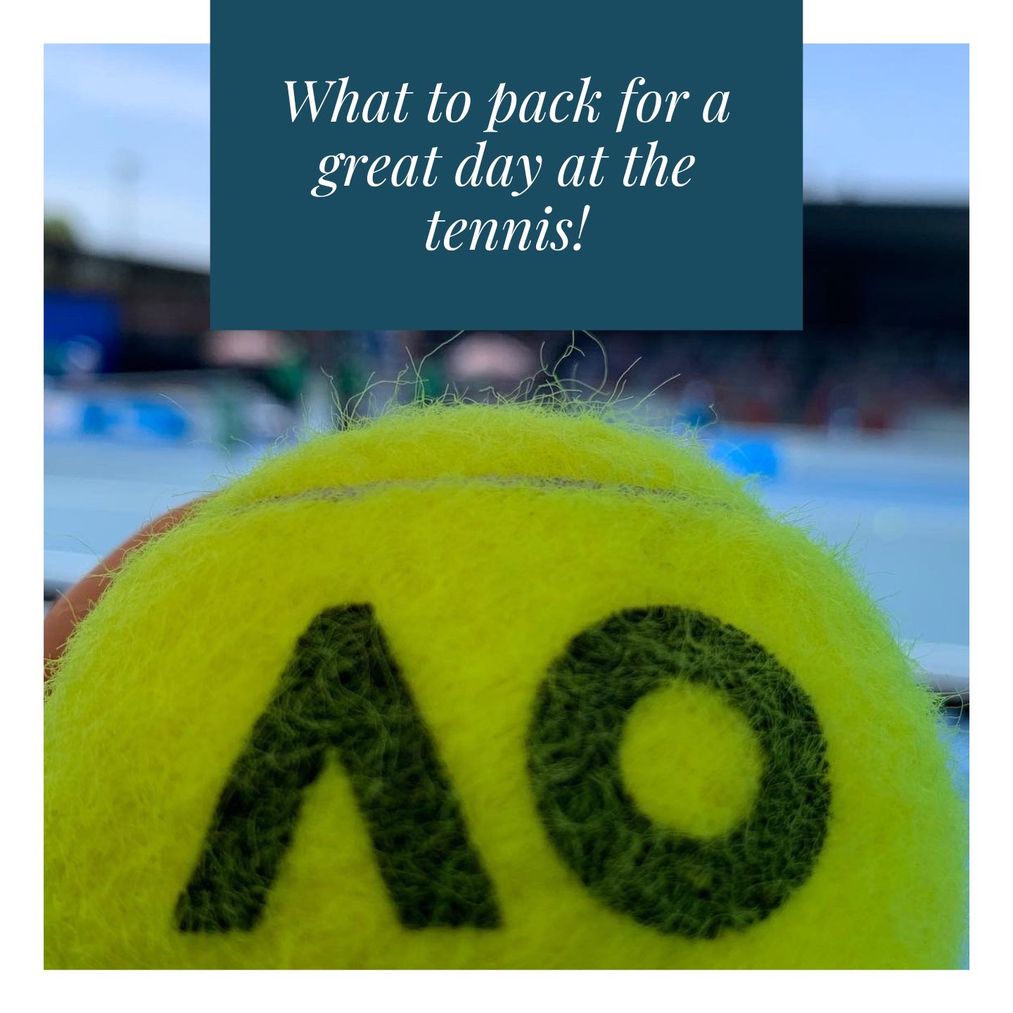 What to pack for the Australian Open tennis.